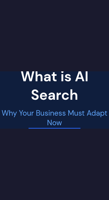 What is AI Search and Why Your Business Must Adapt Now