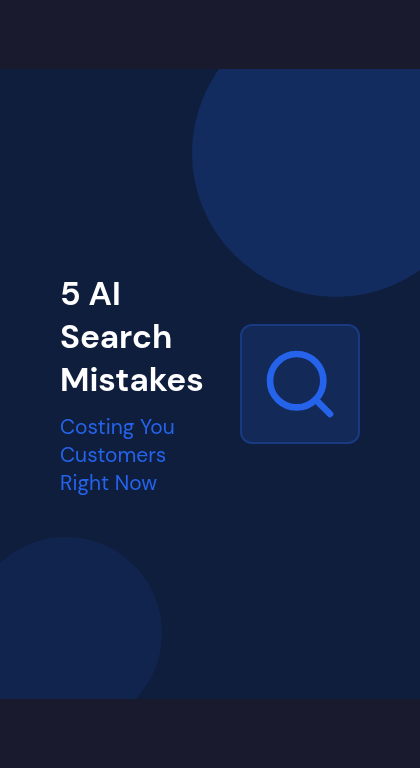 5 AI Search Mistakes Costing You Customers Right Now